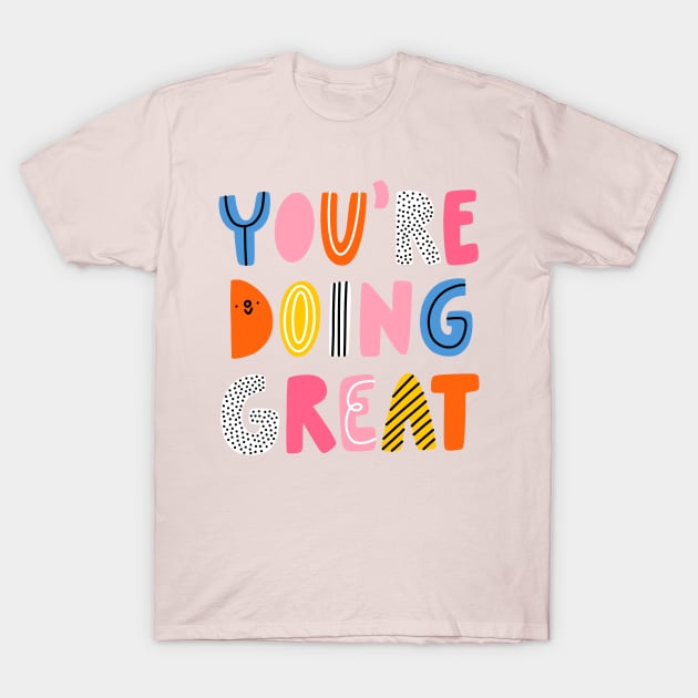 You are doing great T-Shirt by Stolenpencil